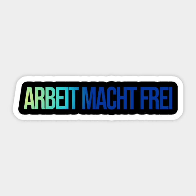 Arbeit macht frei Sticker by CowexCoo